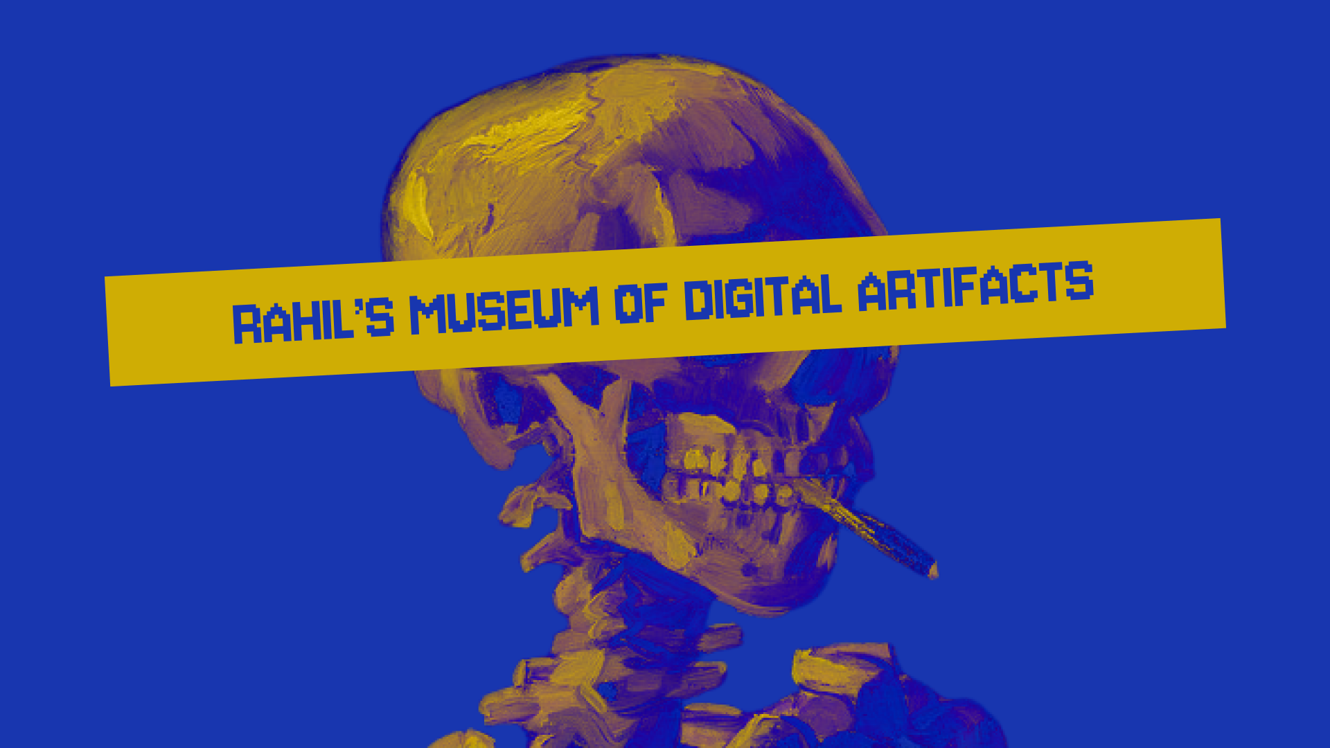 Rahil's Museum of Digital Artifacts